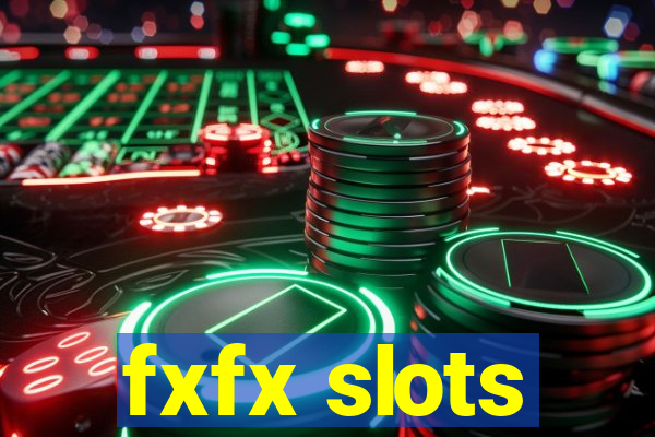 fxfx slots